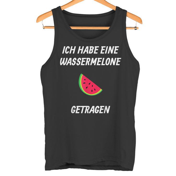 Ich Habe Eine Wassermelon Getrie Ich Habe Eine Tank Top