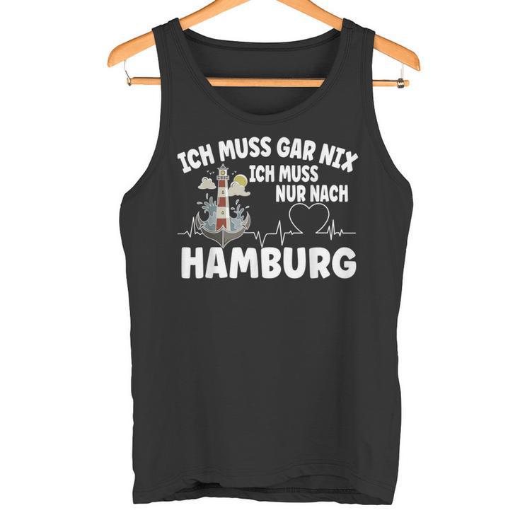 Ich Muss Gar Nix Ich Muss Nur Nach Hamburg Tank Top