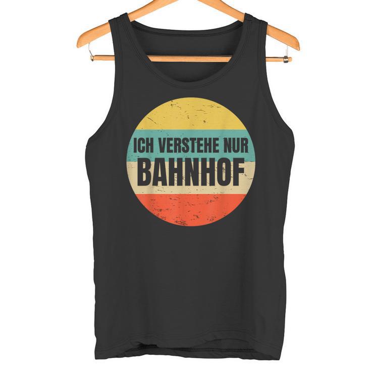 Icherstehe Nur Bahnhof Geschenk Für Eisenbahn Eisenbahner Tank Top