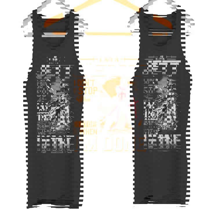 I'm A Jett I Don't Stop When I Am Tired I Stop When I'm Done Tank Top