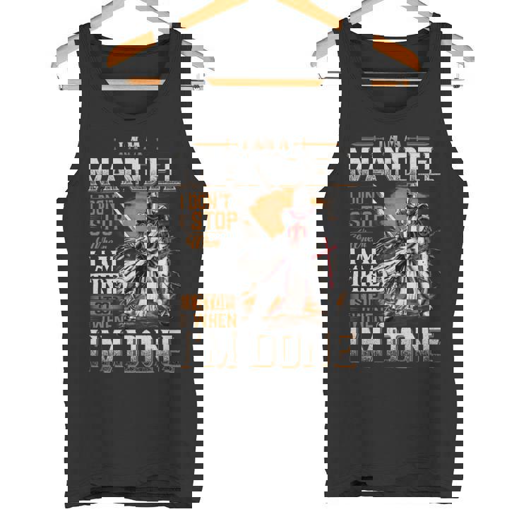 I'm A Mandel I Don't Stop When I Am Tired I Stop When I'm Done Tank Top