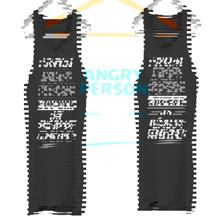 I'm Not An Angry Person Stupid People Just Piss Me Off Tank Top