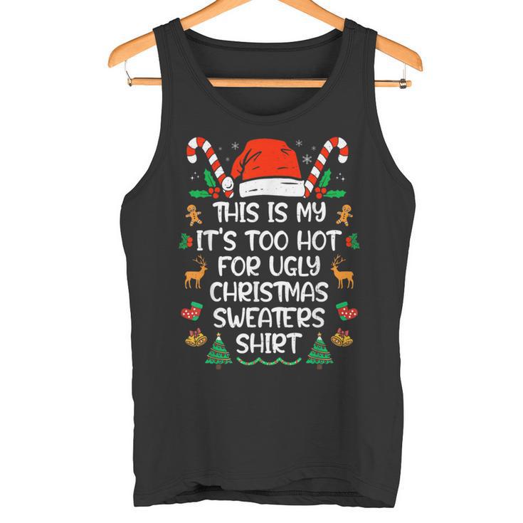 This Is My It's Too Hot For Ugly Christmas Sweater Camiseta sin mangas