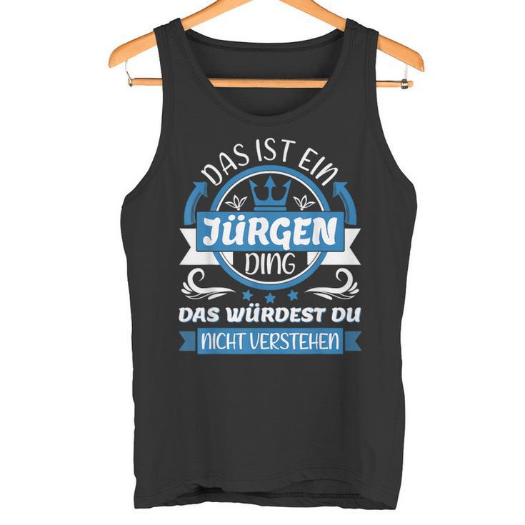 Jürgen Name First Name Day Das Ist Ein Jürgen Ding Tank Top