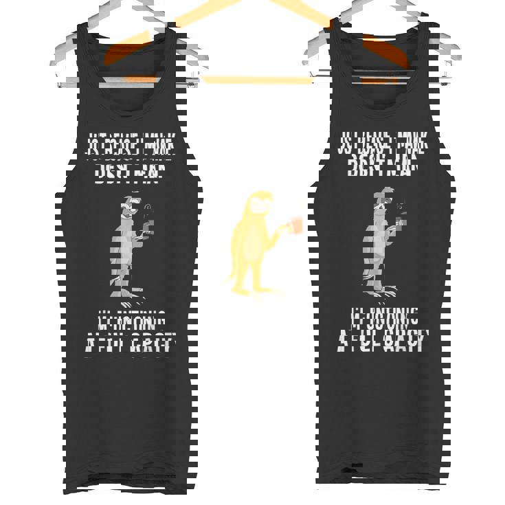 Just Because I'm Awake Doesn't Mean Sloth Lazy Tank Top