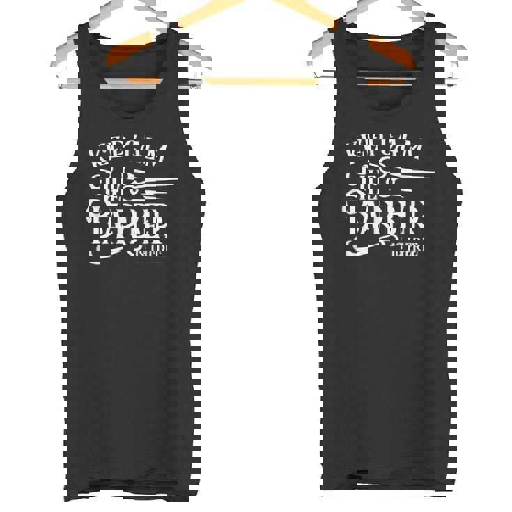 Keep Calm The Barber Is Here Barbershop Barbers Mens Camiseta sin mangas