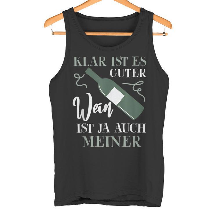 Klar Ist Es Gute Wein Ist Ja Auch Meiner Winzer Tank Top