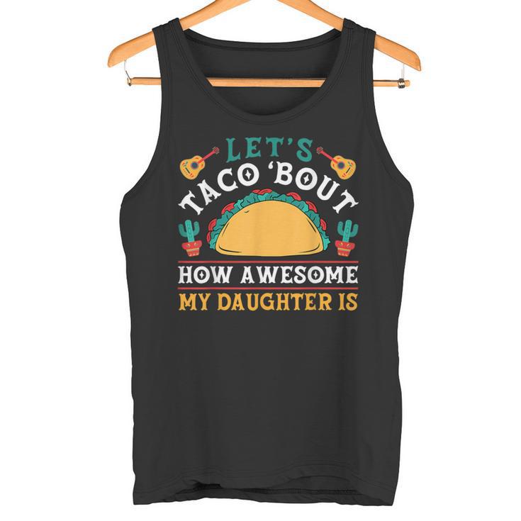 Let's Taco 'Bout How Awesome My Daughter Is Cinco De Mayo Tank Top