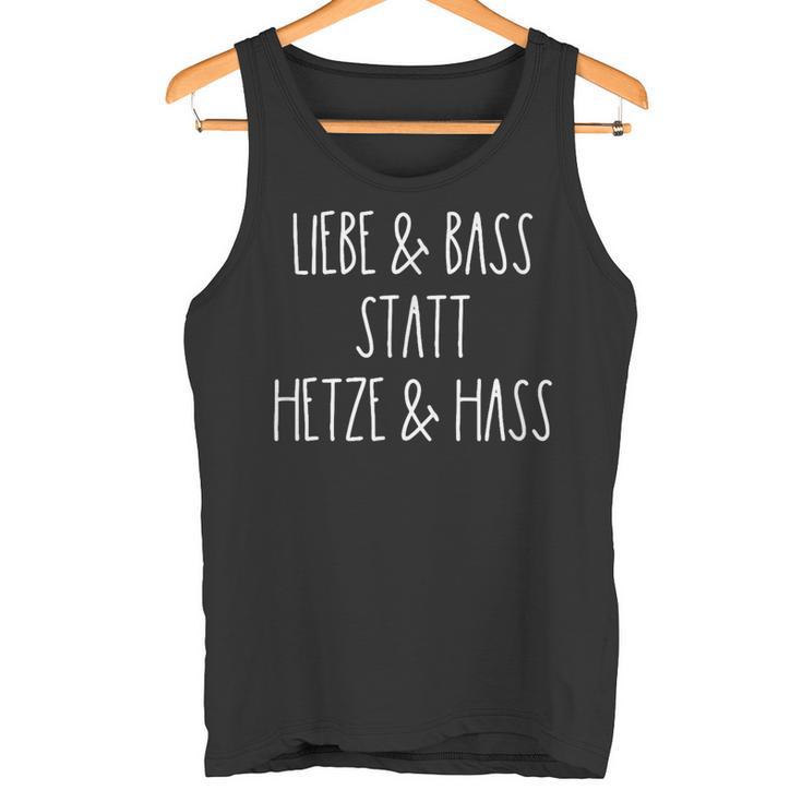 Liebe Und Bass Statt Hetze Und Hass Musik Festival Tank Top