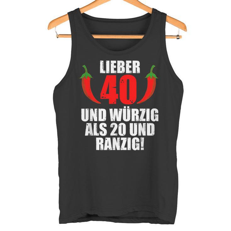 Lieber 40 Und Würzig Als 20 Und Ranzig Tank Top