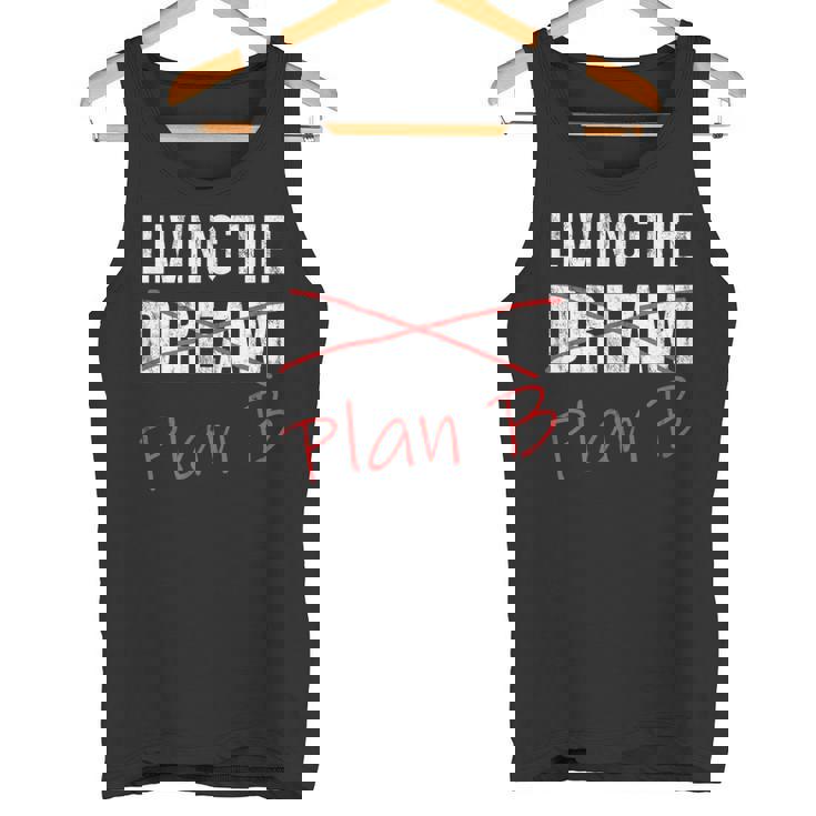Living The Dream Plan B Optimistic New Life Plan Tshirt Tank Top