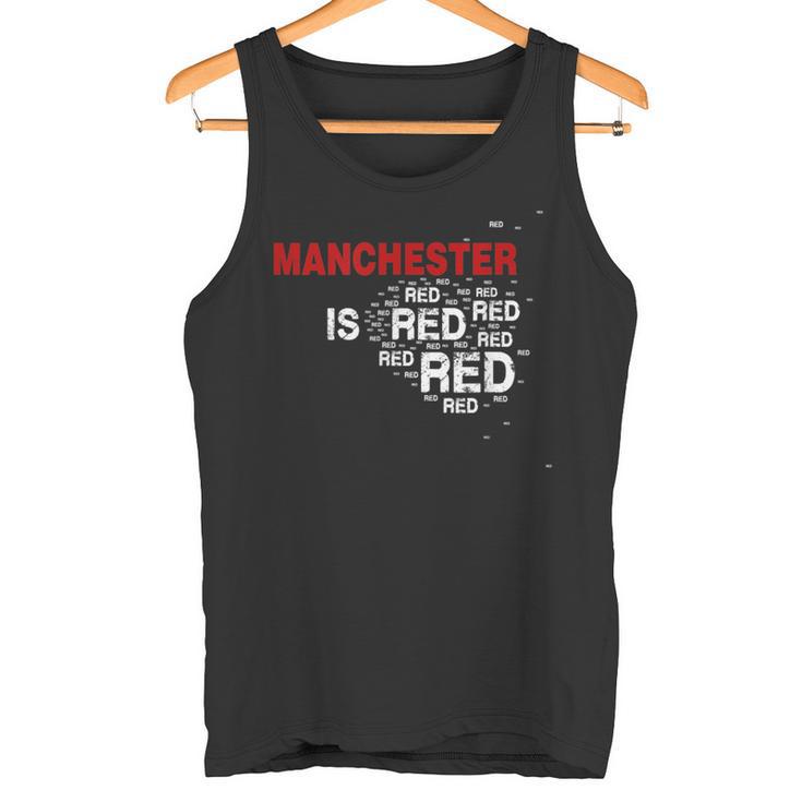 Manchester Is Red United Football Fans Slogan Tank Top