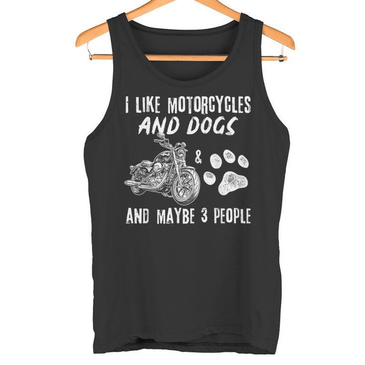 I Like Motorcycles And Dogs And Maybe 3 People Tank Top