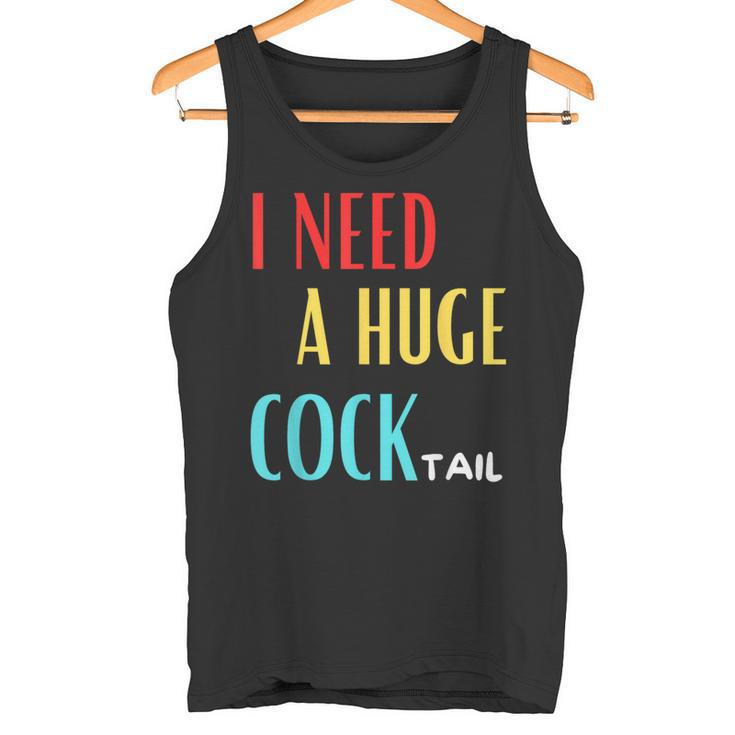 I Need A Huge Cocktail Humour Adult Cocktail Tank Top