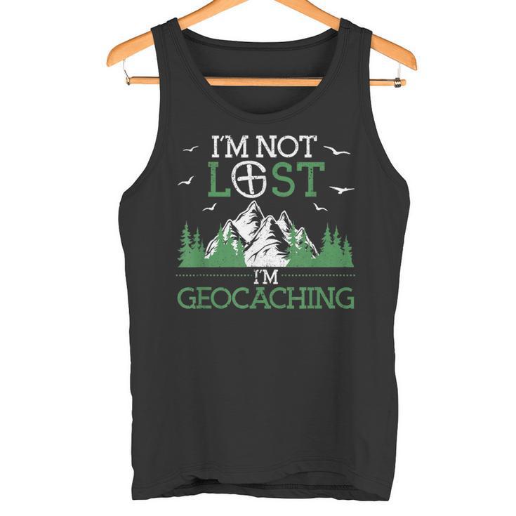 I Am Not Lost I'm Geocaching Geocacher Cache Gps Tracking Tank Top