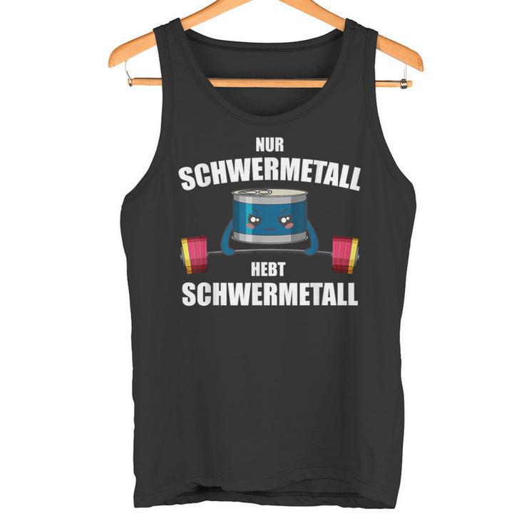 Nur Schwermetall Hebt Schwermetall Tank Top