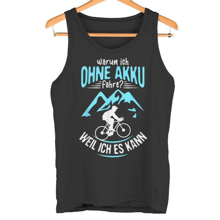 Ohne Akku Weil Ich Es Kann Rader Mtb Biker Tank Top