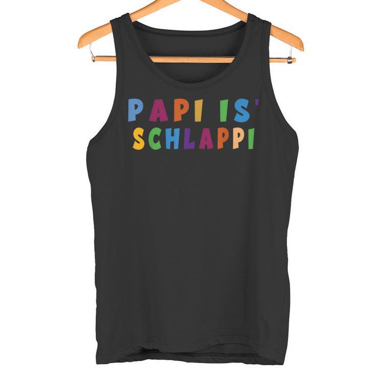 Papi Is Schlappi Father Birth Baby Growth Everyday Kaputti Tank Top