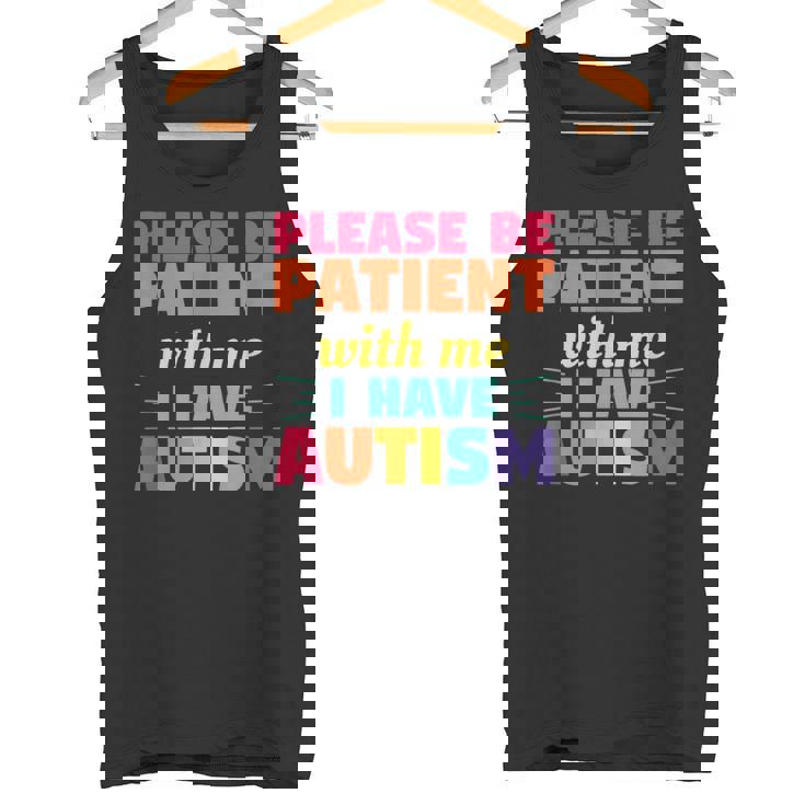 Please Be Patient With Me I Have Autism Autistic Awareness Tank Top