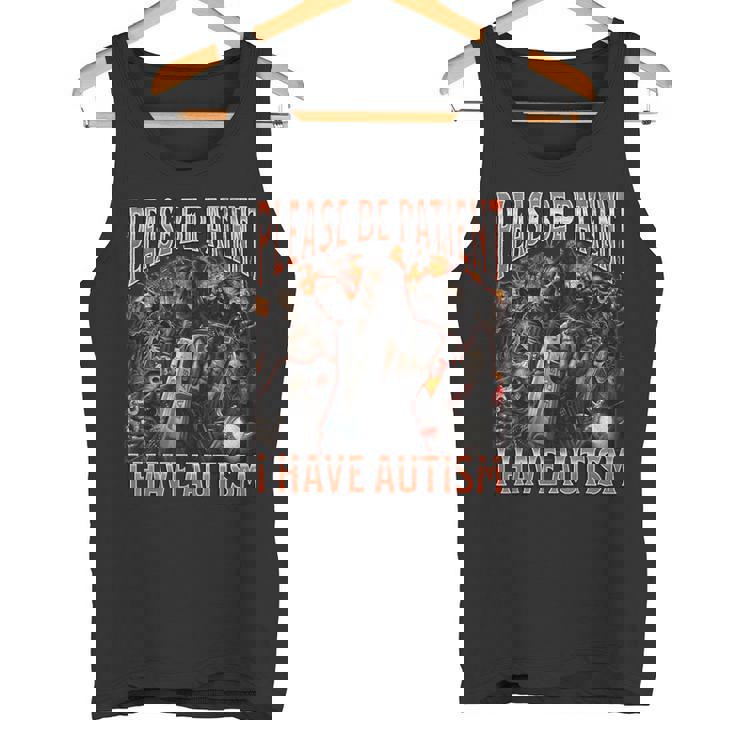 Please Be Patient I Have Autism Hard Skeleton Meme Tank Top