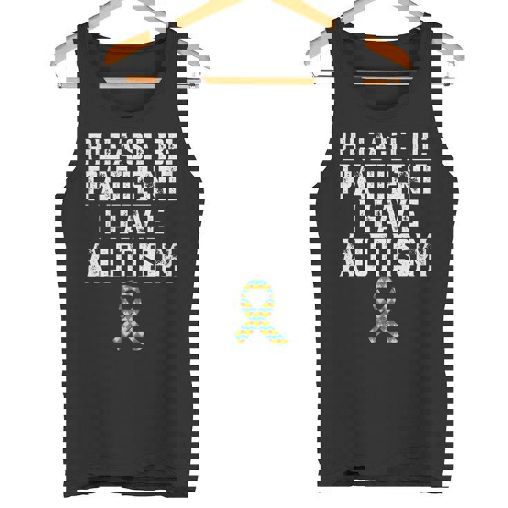 Please Be Patient I Have Autism Tank Top