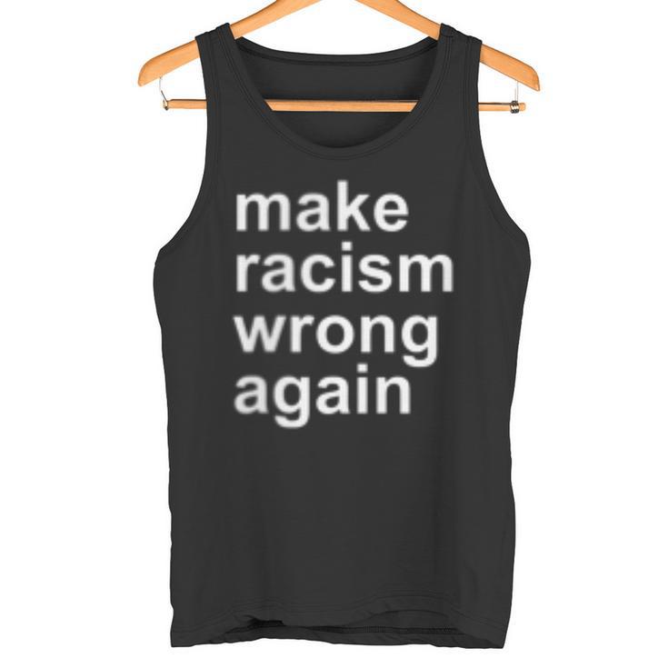 Make Racism Wrong Again Tank Top