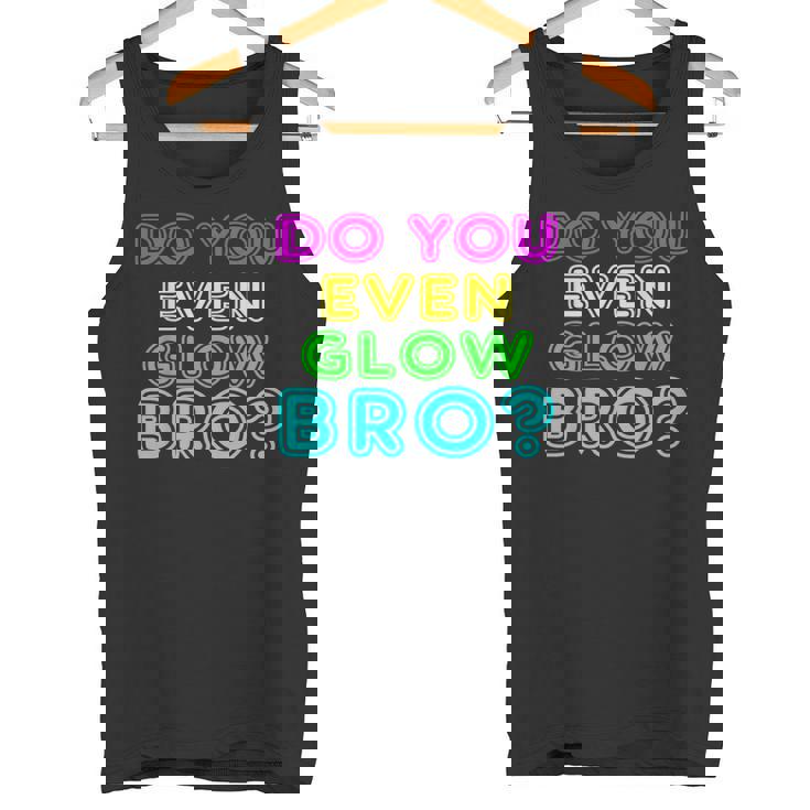 Rave Tshirt Do You Even Glow Bro Tank Top