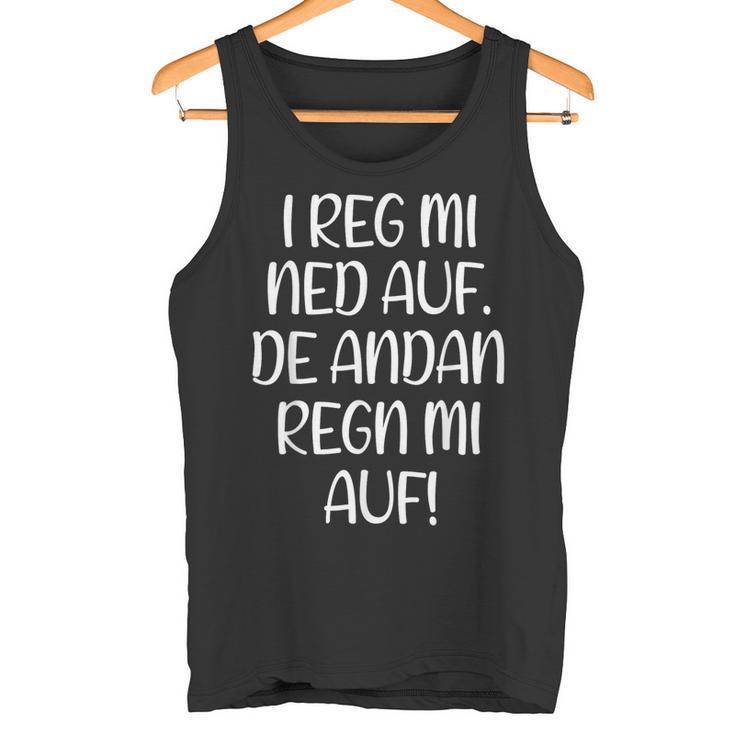 I Reg Mi Ned Auf Bayern Bavarian Humour Bavarian Tank Top