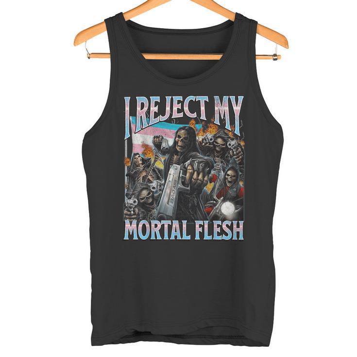 I Reject My Mortal Flesh Trans Hard Skeleton Bootleg Tank Top