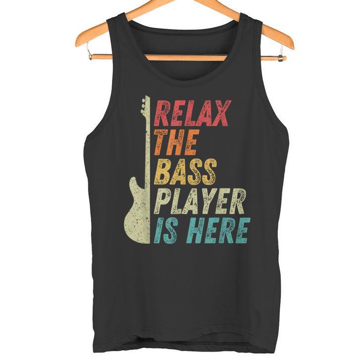 Relax The Bass Player Is Here Bass Guitar Bassist Tank Top