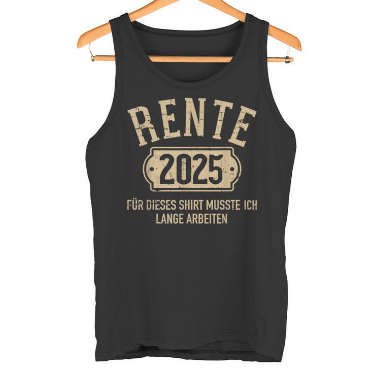 Rente 2025 Für Diese Musste Ich Lange Arbeiten Rentner Tank Top