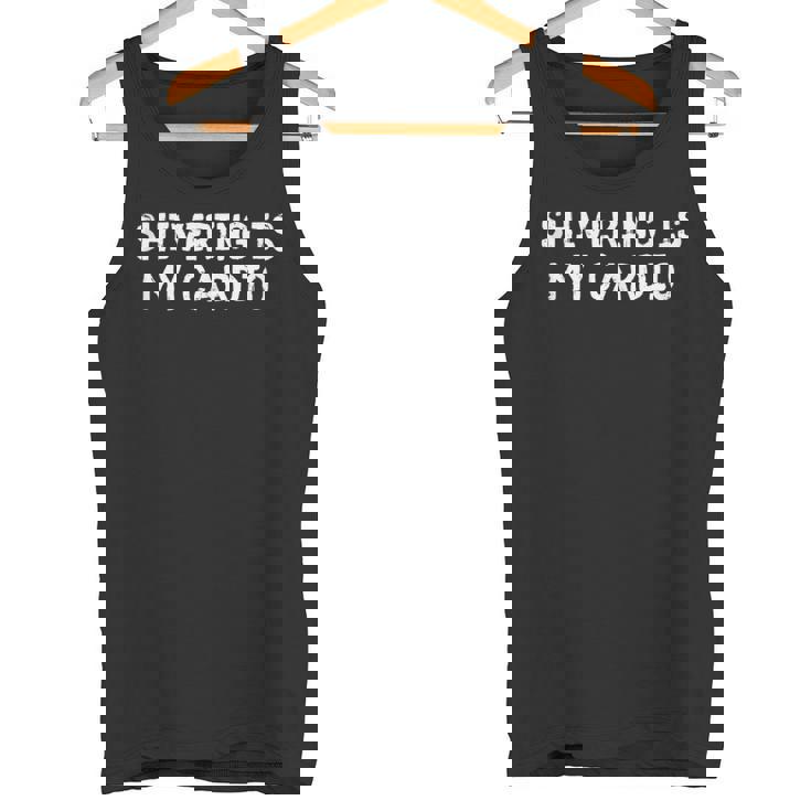 Shivering Is My Cardio Tank Top Tank Top