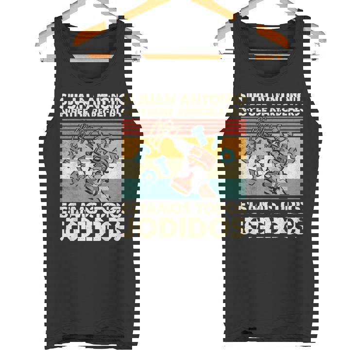 Si Juan Antonio No Puede Arreglarlo Estamos Jodidos Juan Camiseta sin mangas