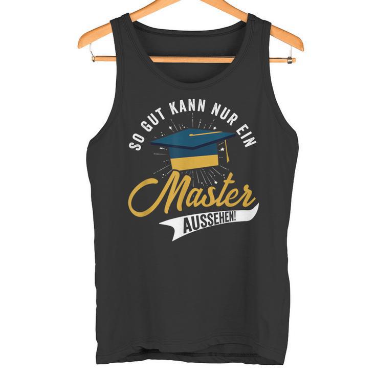 So Gut Kann Nur Ein Master Look Graduation Tank Top