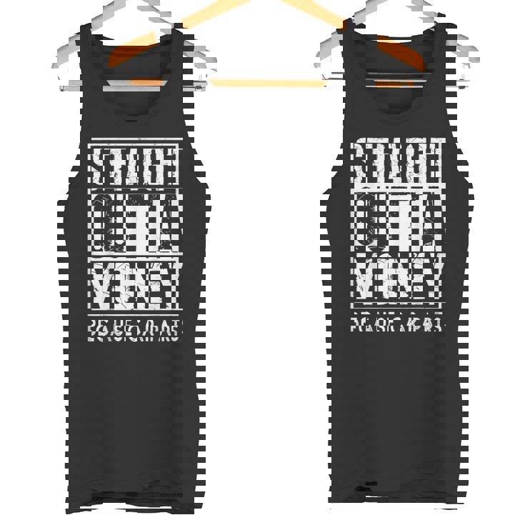 Straight Outta Money Because Car Parts Cars Lovers Camiseta sin mangas