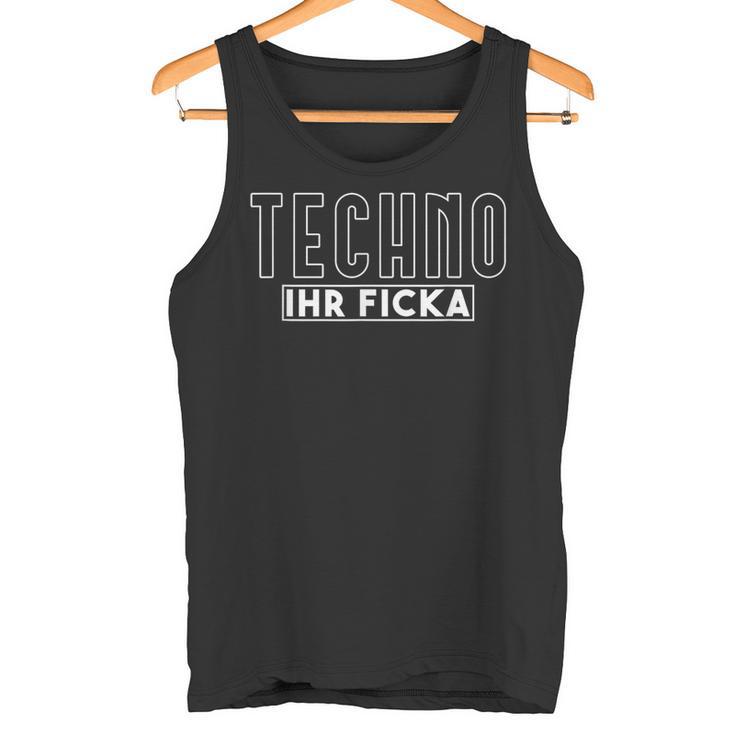 Techno Ihr Ficka Hardtekk Tekk Rave Tank Top