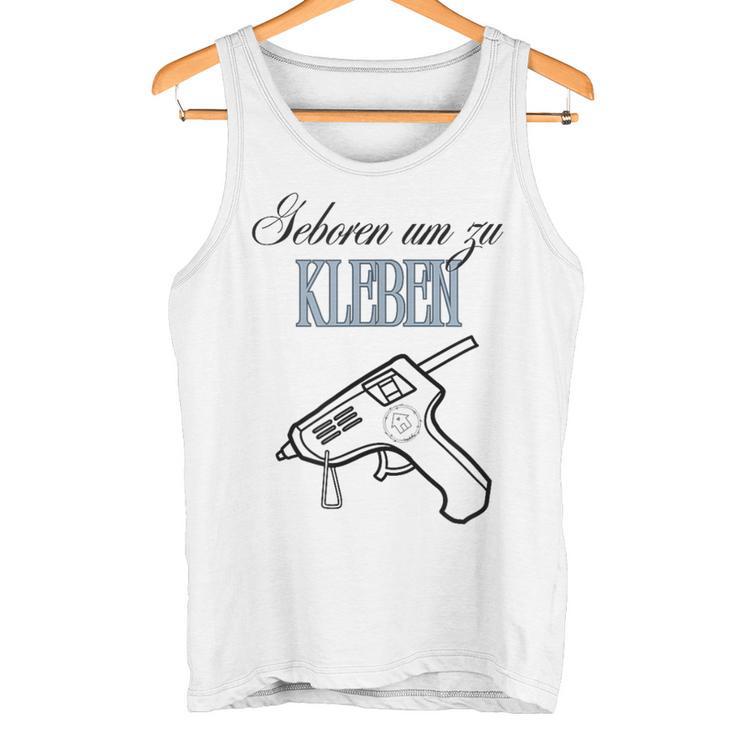 Born To Stick Motif For All Fans Of Diy & Crafts Gray Tank Top