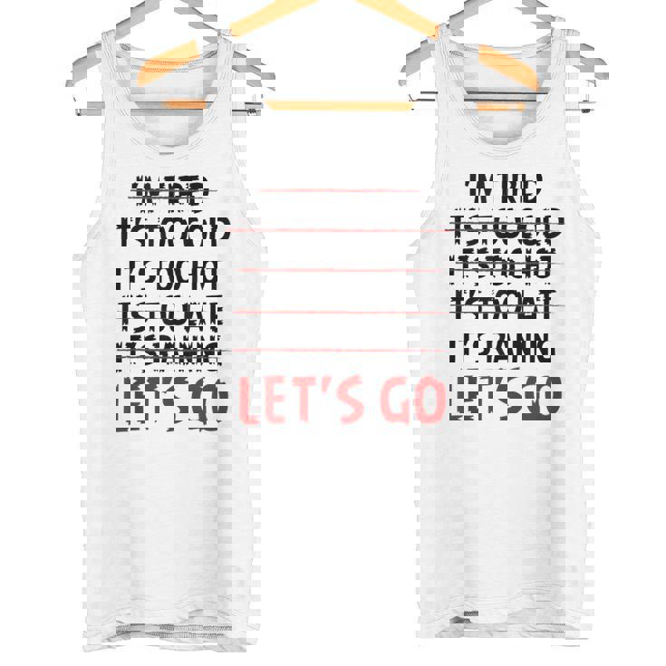 Distressed I'm Tired It's Too Cold Let's Go Funny Fitness Tank Top Tank Top