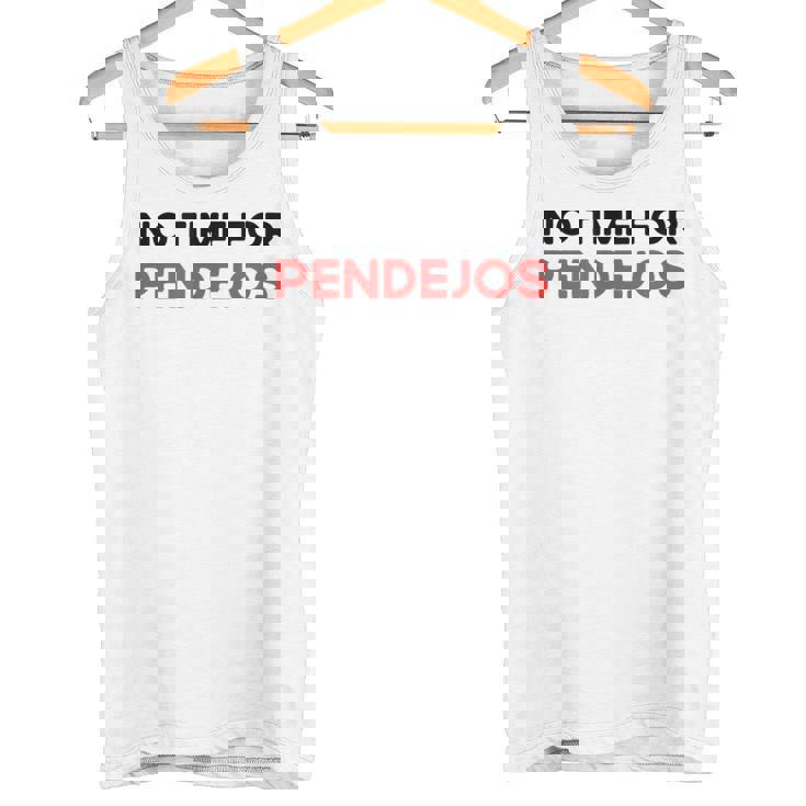 Divertidos Mexico Camisas Divertidas No Time For Pendejos Camiseta sin mangas