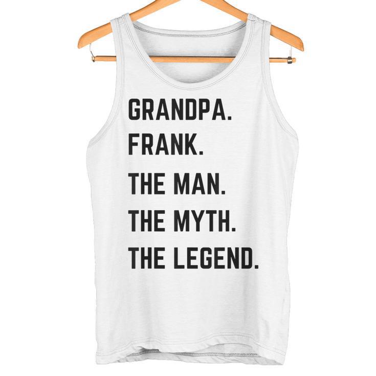 Grandpa Frank The Man The Myth The Legend Father's Day Tank Top