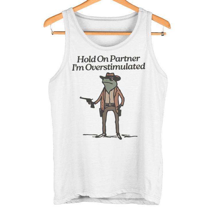 Hold On Partner I'm Overstimulated Cowboy Frogintage Gray Tank Top