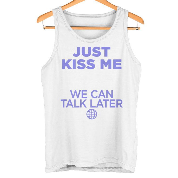 Just Kiss Me We Can Talk Later Lovealentine's Day Backprint Tank Top