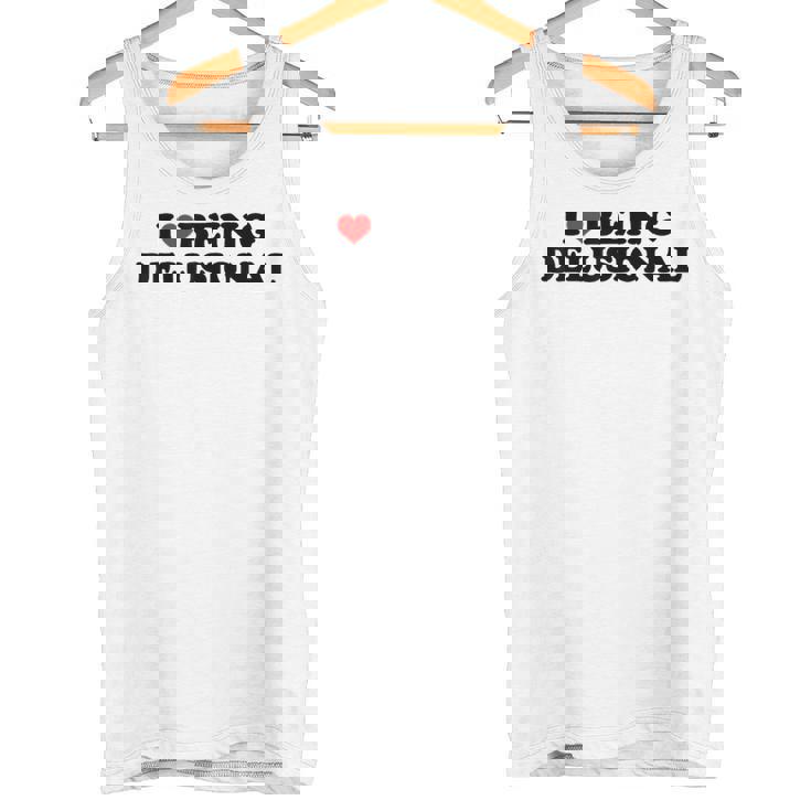 I Love Being Delusional Cita Divertida I Heart Being Delusiona Camiseta sin mangas