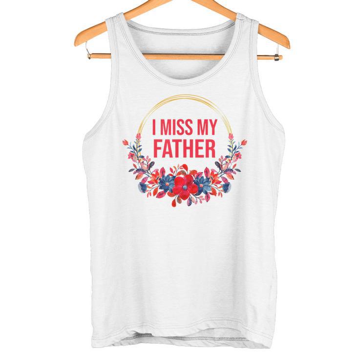 I Miss My Father Flower Red Blue Floral Family Memorial Tank Top