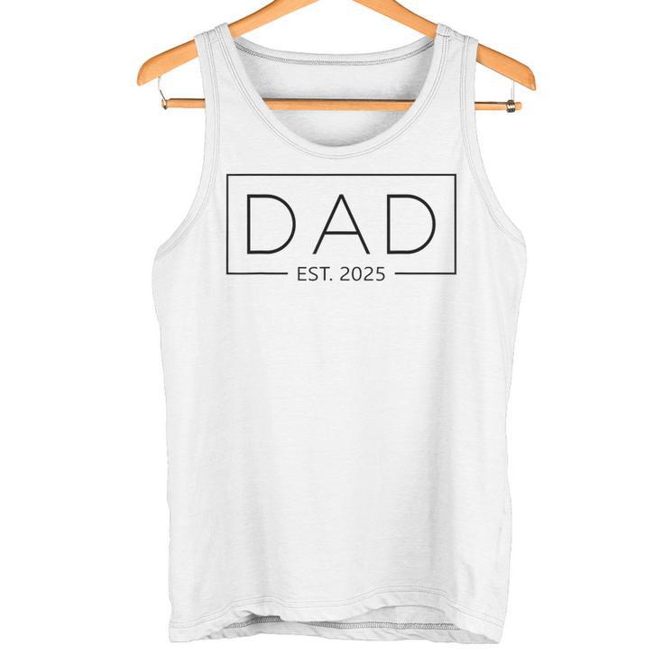 New Dad 2025 Daddy 2025 Father 2025 Dad Est 2025 Tank Top