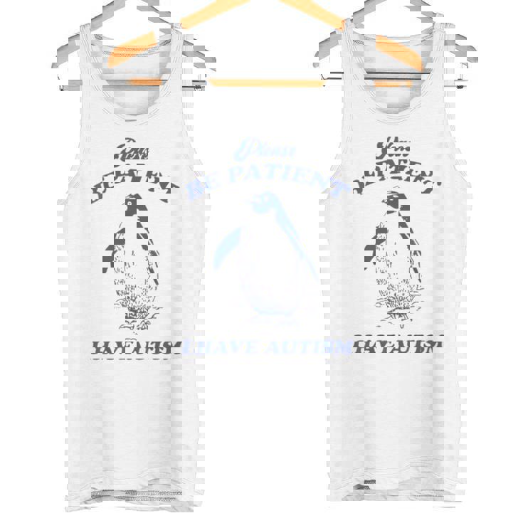 Please Be Patient I Have Autism Penguin Tank Top