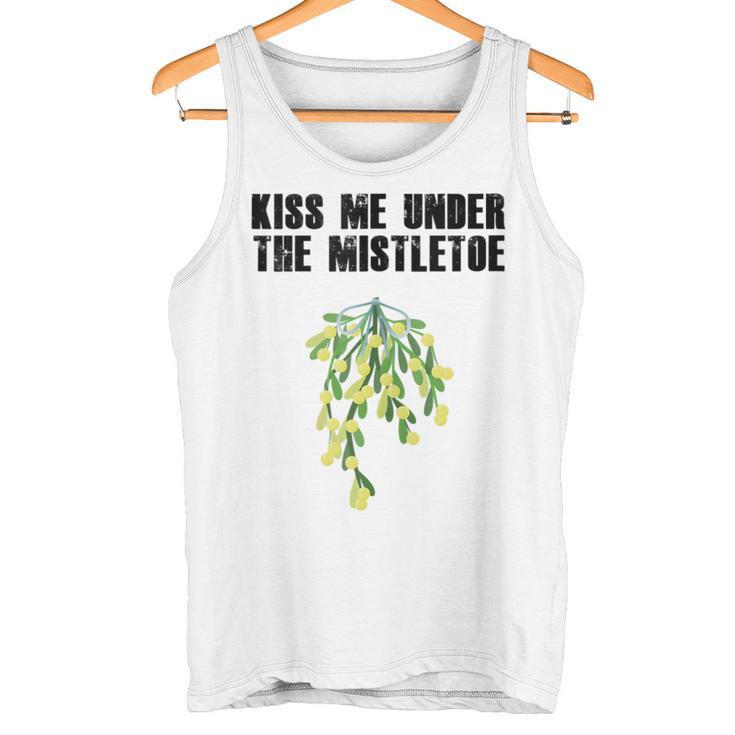 Rude Christmas Shirt Kiss Me Under The Mistletoe Tank Top Tank Top