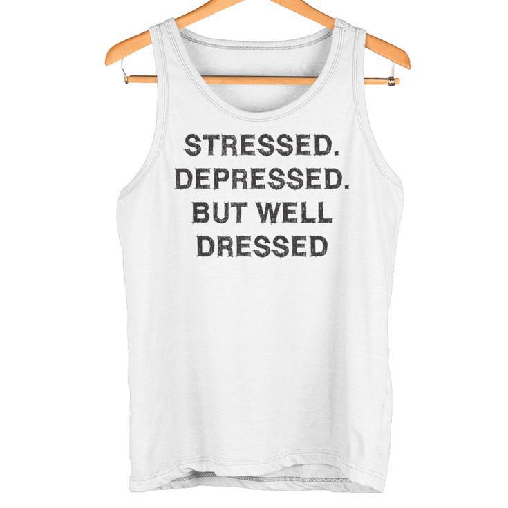 Stressed Depressed Well Dressed Saying English Fun S Tank Top