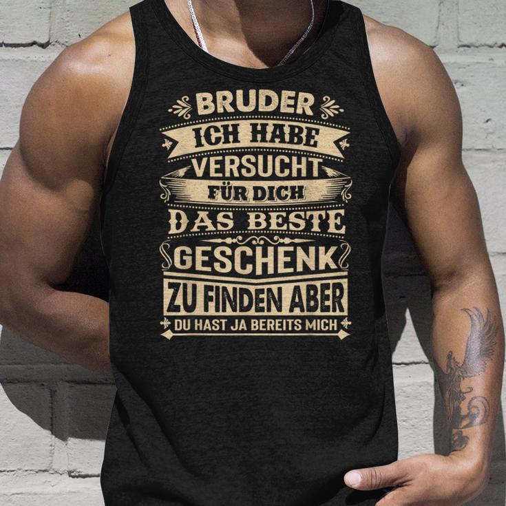 Bruder Ich Habeersucht Für Dich Das Beste Geschenk Tank Top Geschenke für Ihn