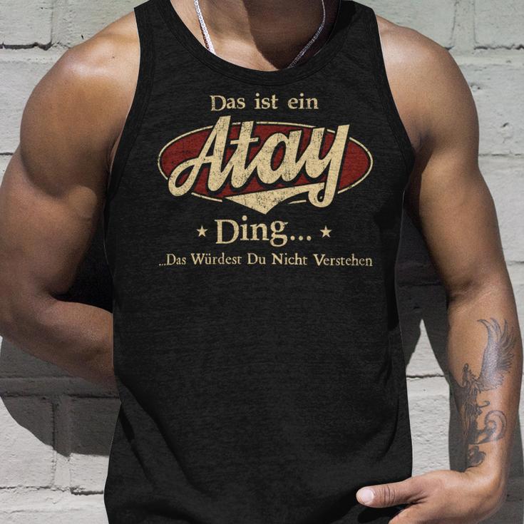 Das Ist Ein Atay Ding Das Würdest Du Nicht Verstehen Atay Name Tank Top Geschenke für Ihn